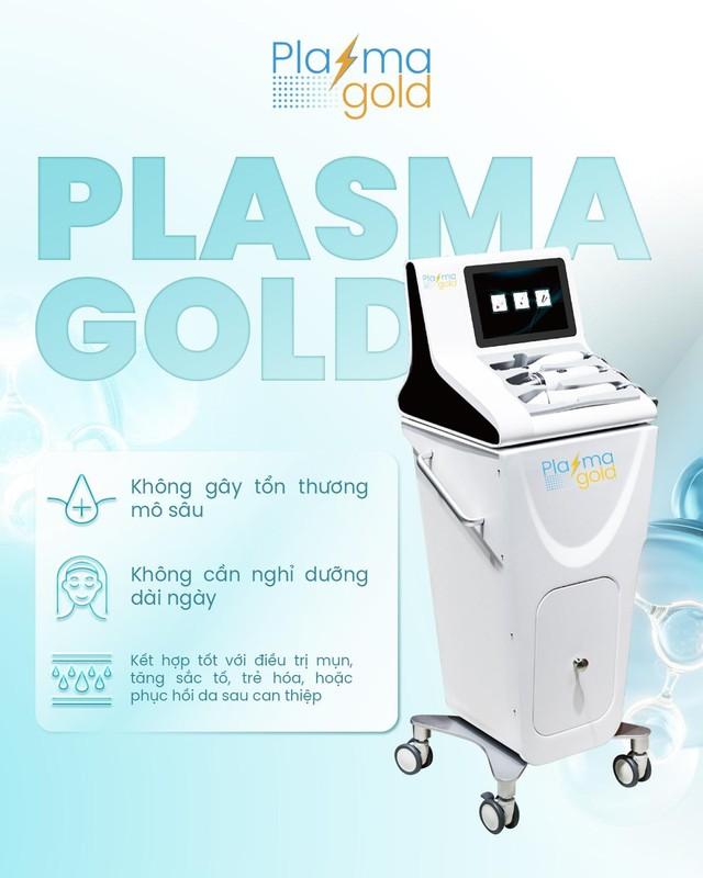 Máy Plasma Gold có tốt không? Giá 1 liệu trình là bao nhiêu? - Ảnh 8.