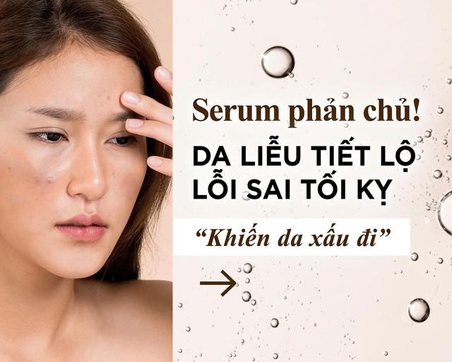 Serum phản chủ! Da liễu tiết lộ lỗi sai tối kỵ khiến da xấu đi- Ảnh 1. Serum phản chủ! Da liễu tiết lộ lỗi sai tối kỵ khiến da xấu đi- Ảnh 1.